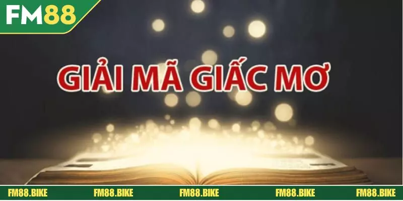 Sổ Mơ Lô Đề FM88 - Giải Mã Ý Nghĩa Giấc Mơ Chuẩn Xác Giải mã các giấc chiêm bao phổ biến