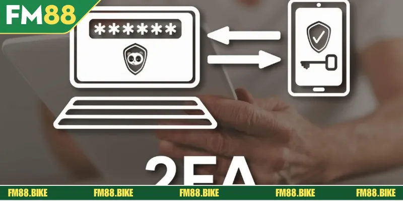 Chính Sách Bảo Mật FM88 Cập Nhật Bản Mới Nhất 2025 Sân chơi triển khai hình thức xác thực 2FA trong nhiều thao tác quan trọng